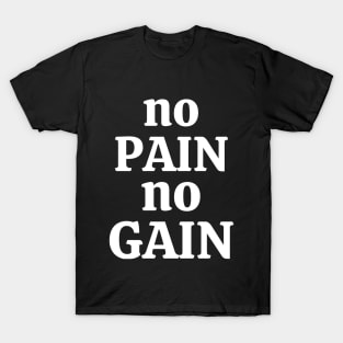 No PAIN No GAIN T-Shirt
